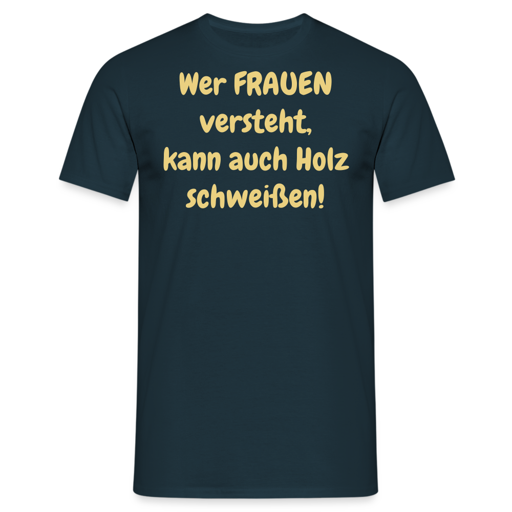 Wer FRAUEN versteht, kann auch Holz schweißen! - Navy
