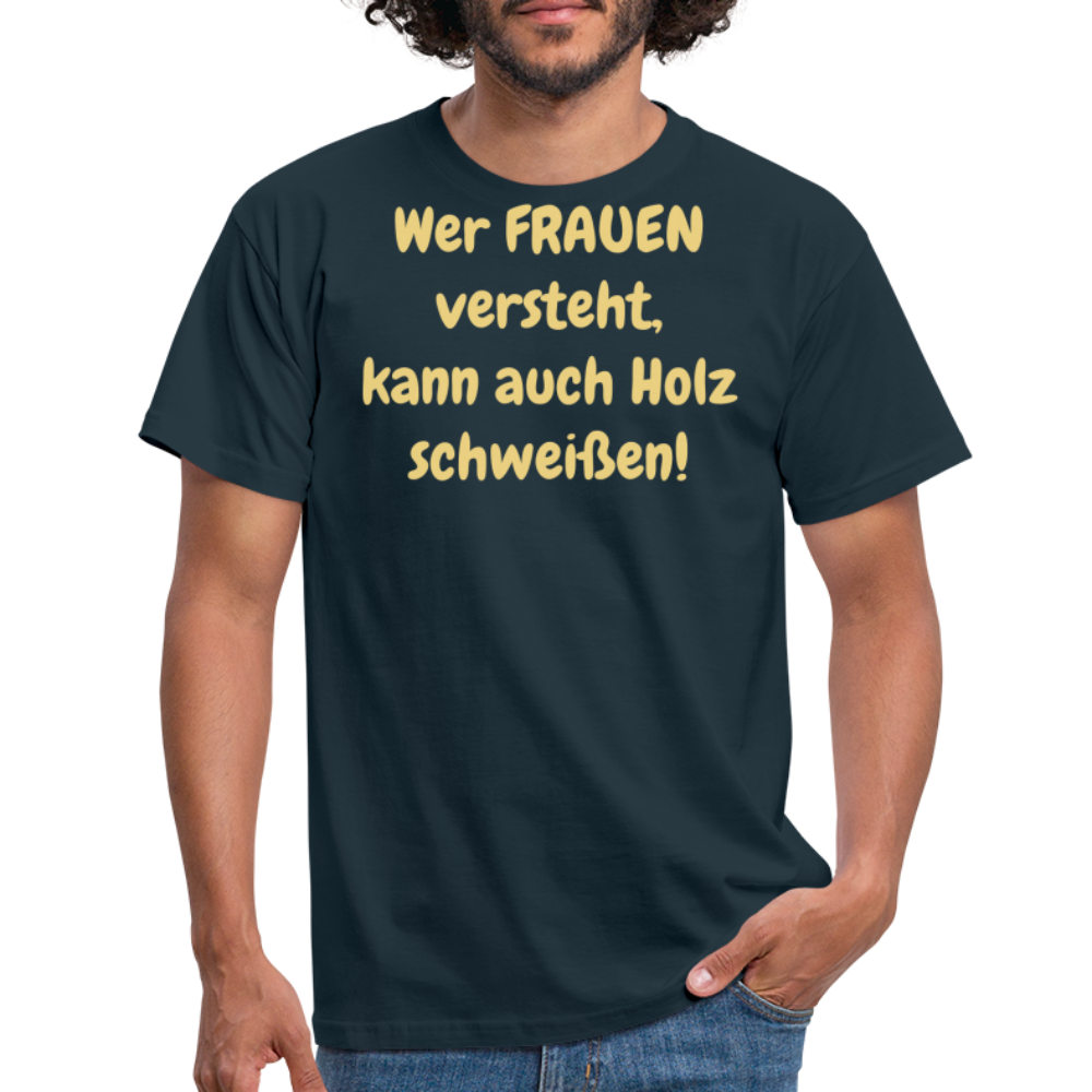 Wer FRAUEN versteht, kann auch Holz schweißen! - Navy
