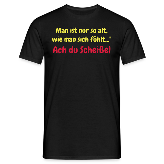 Man ist nur so alt, wie man sich fühlt..." - Schwarz