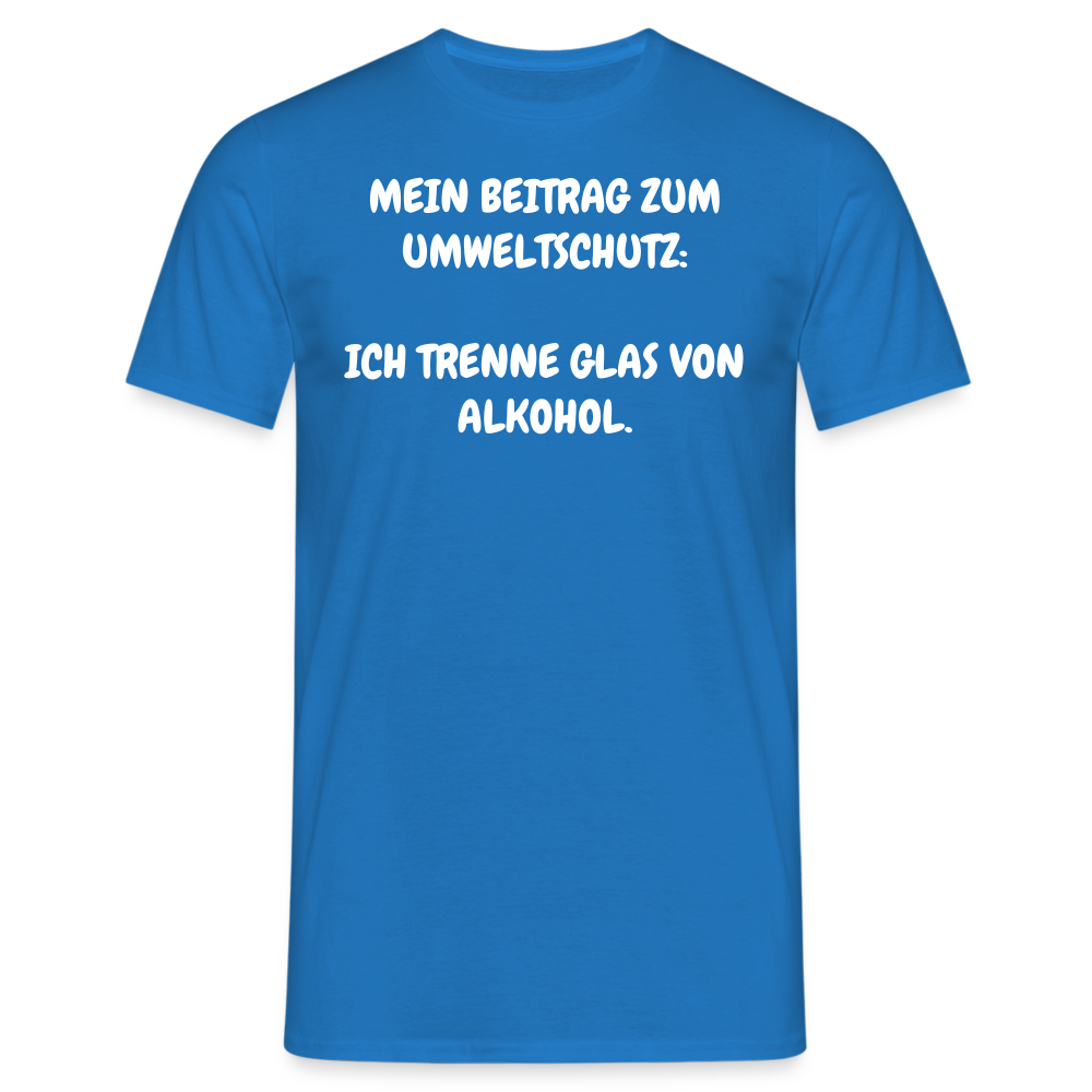 Tshirt MEIN BEITRAG ZUM UMWELTSCHUTZ:  ICH TRENNE GLAS VON ALKOHOL. - Royalblau