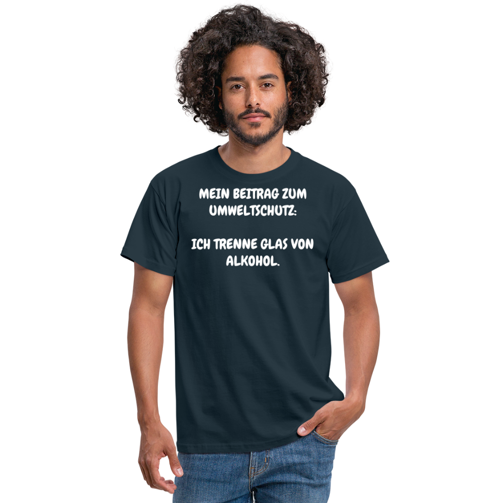 Tshirt MEIN BEITRAG ZUM UMWELTSCHUTZ:  ICH TRENNE GLAS VON ALKOHOL. - Navy