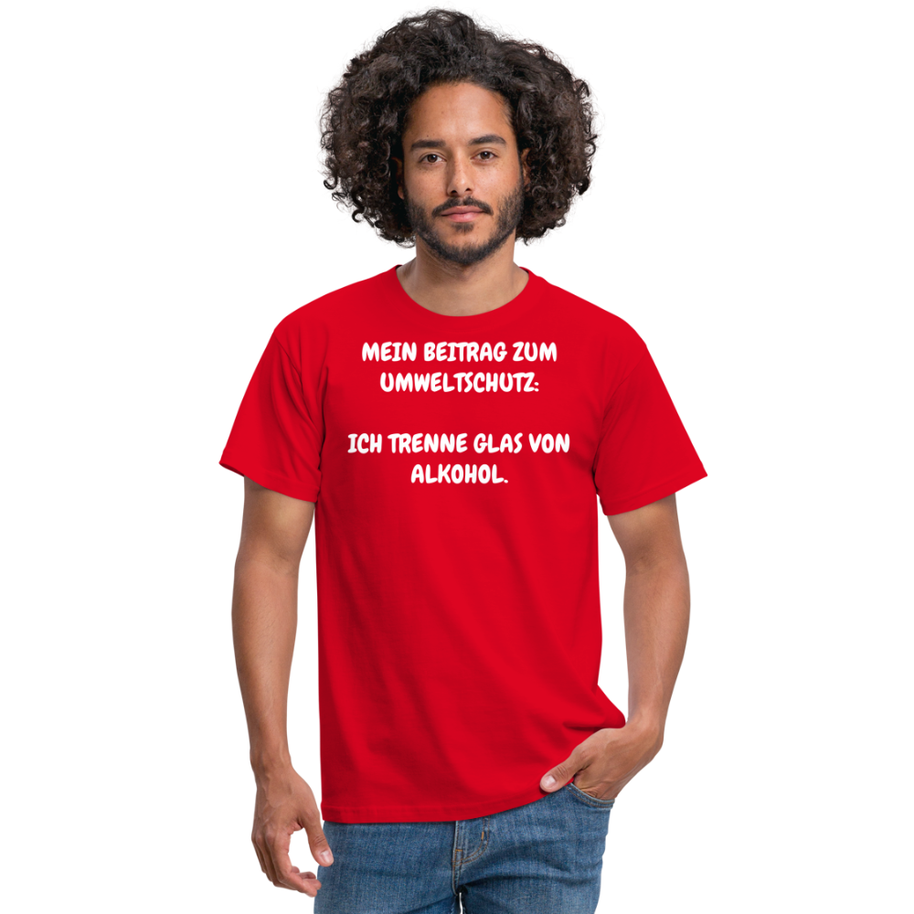 Tshirt MEIN BEITRAG ZUM UMWELTSCHUTZ:  ICH TRENNE GLAS VON ALKOHOL. - Rot