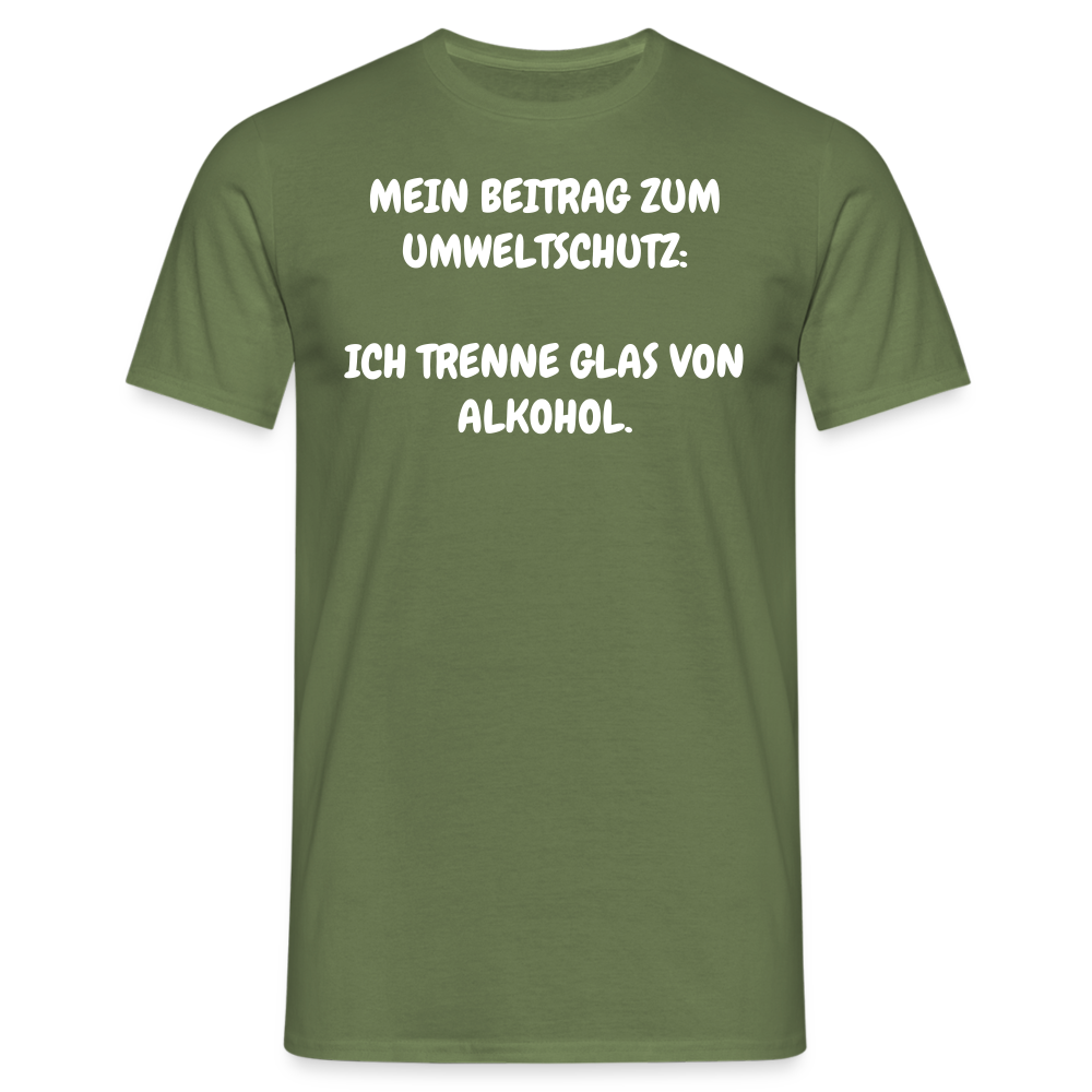 Tshirt MEIN BEITRAG ZUM UMWELTSCHUTZ:  ICH TRENNE GLAS VON ALKOHOL. - Militärgrün