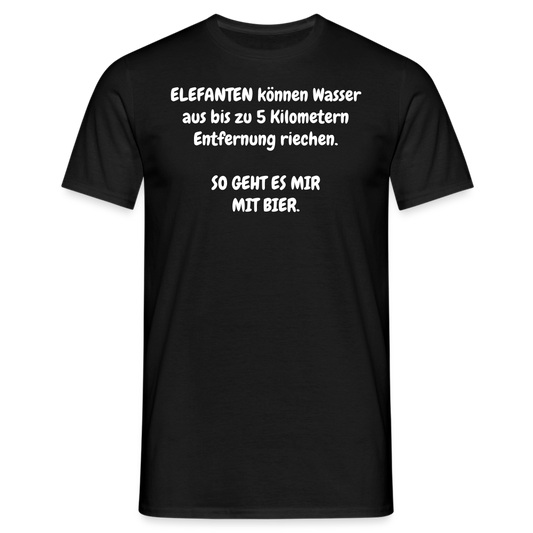 SSW356 Tshirt ELEFANTEN können Wasser aus bis zu 5 Kilometern Entfernung riechen.  SO GEHT ES MIR MIT BIER. - Schwarz