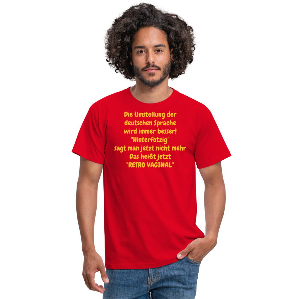SSW358 Tshirt Die Umstellung der deutschen Sprache wird immer besser! "Hinterfotzig" sagt man jetzt nicht mehr Das heißt jetzt "RETRO VAGINAL" - Rot