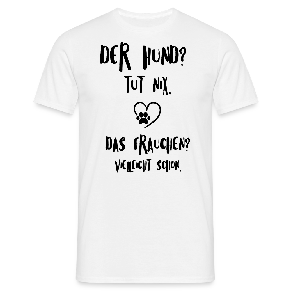 SSW1395 Tshirt Der Hund tut nix, aber das Frauchen - weiß