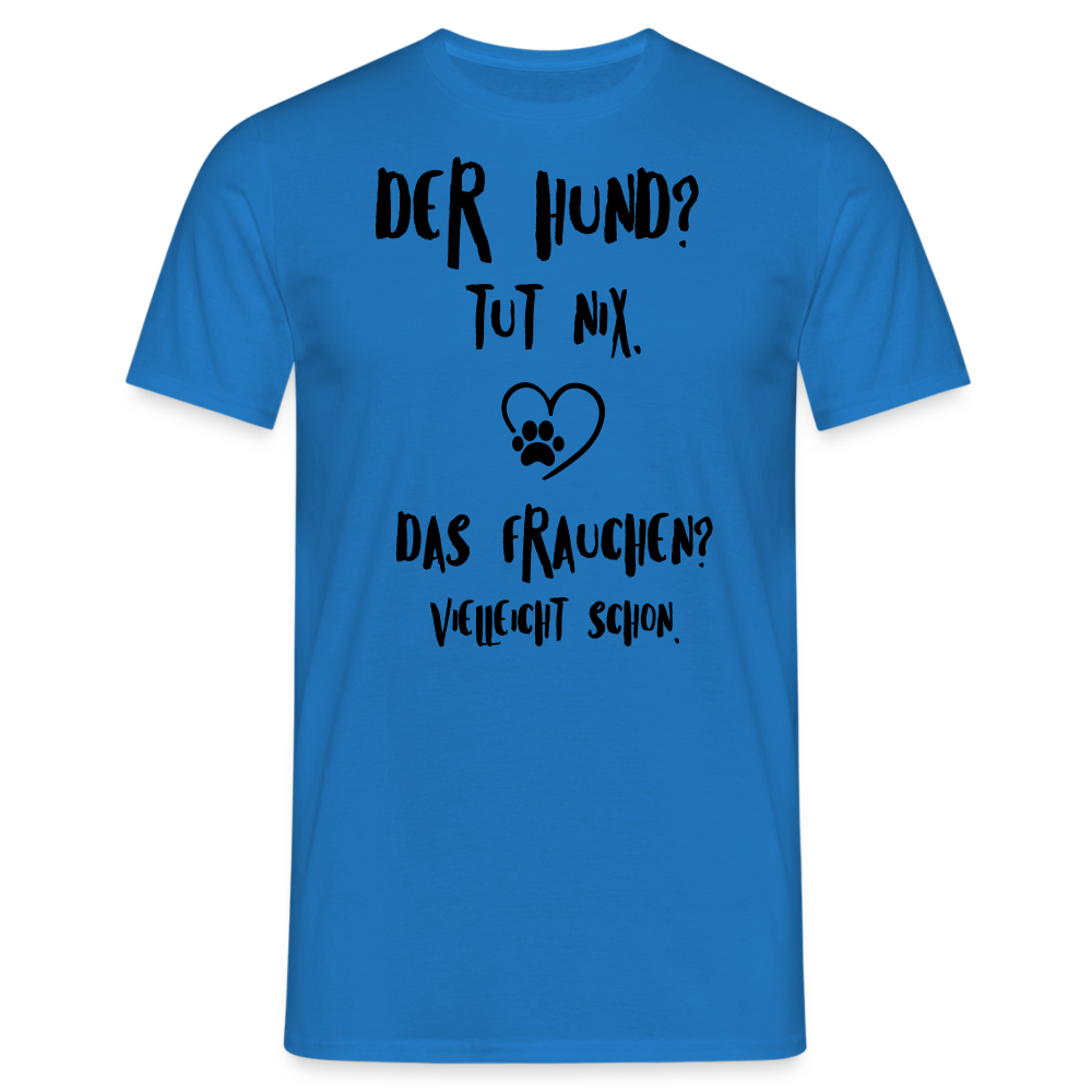 SSW1395 Tshirt Der Hund tut nix, aber das Frauchen - Royalblau