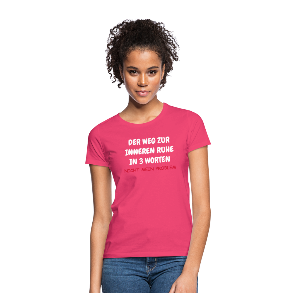 SSW1402 Frauen Tshirt DER WEG ZUR INNEREN RUHE IN 3 WORTEN - Azalea
