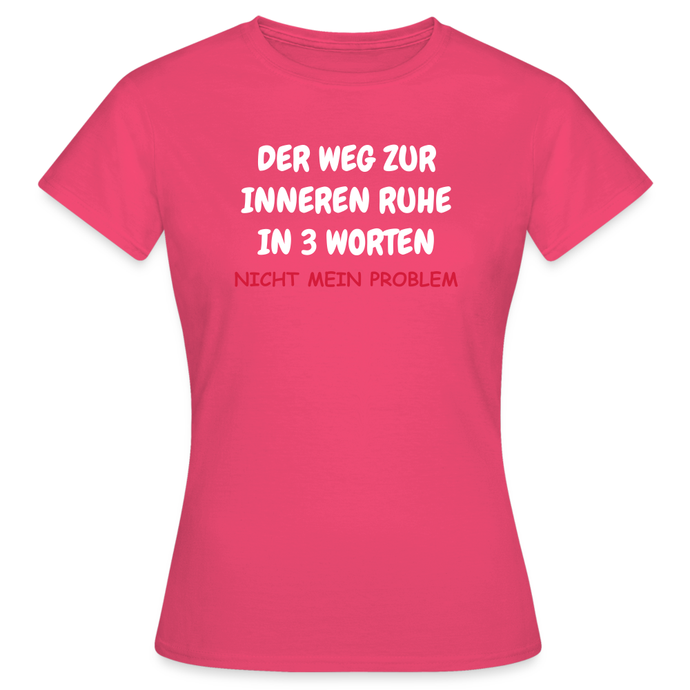 SSW1402 Frauen Tshirt DER WEG ZUR INNEREN RUHE IN 3 WORTEN - Azalea