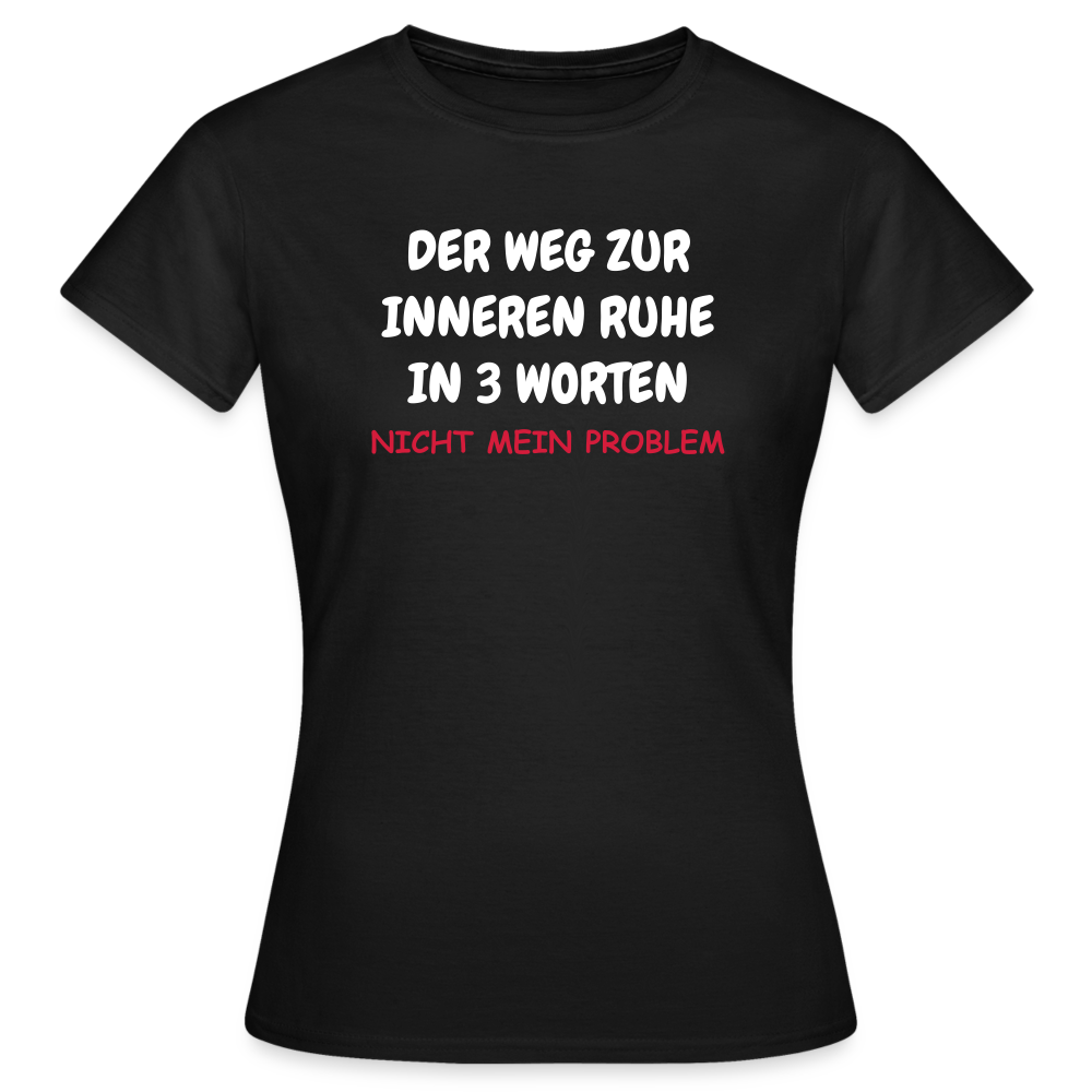 SSW1402 Frauen Tshirt DER WEG ZUR INNEREN RUHE IN 3 WORTEN - Schwarz