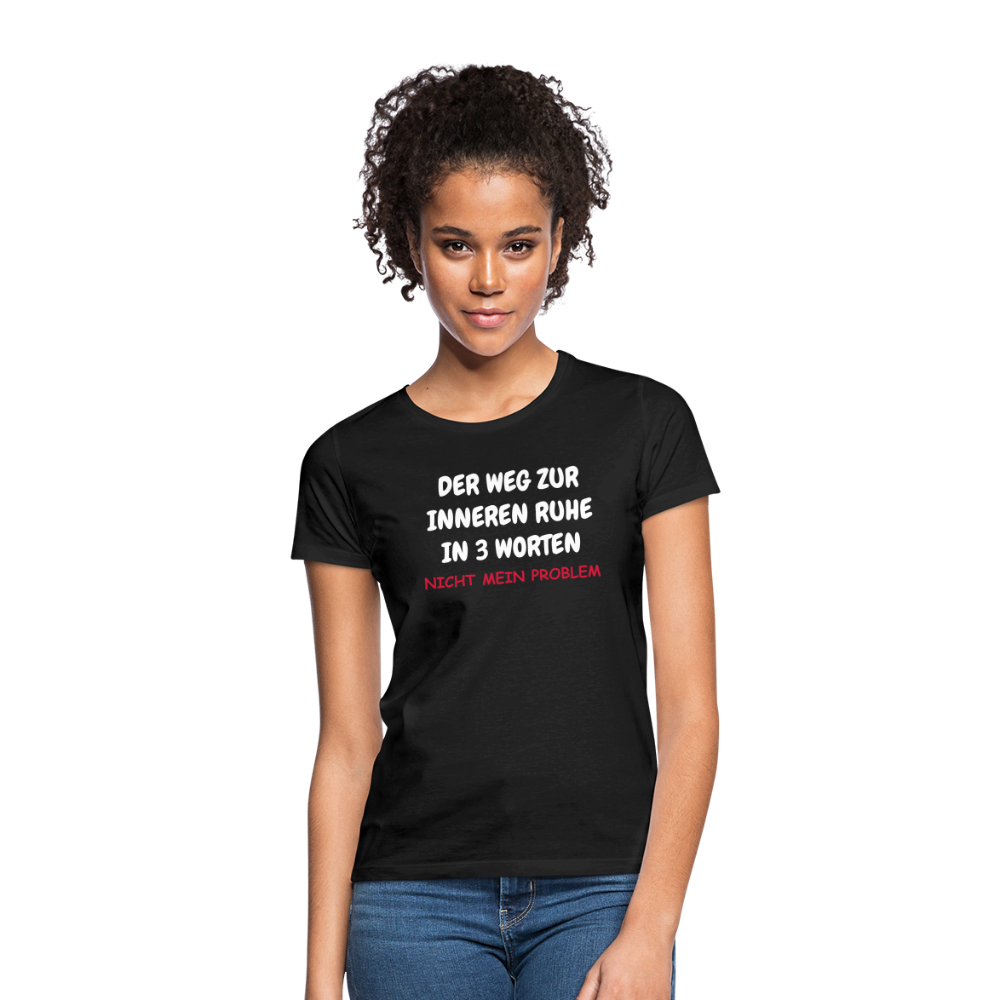 SSW1402 Frauen Tshirt DER WEG ZUR INNEREN RUHE IN 3 WORTEN - Schwarz