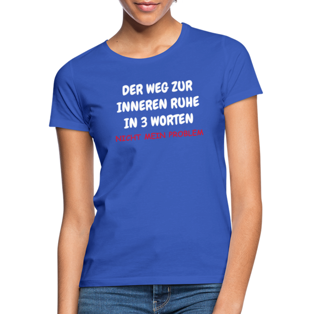 SSW1402 Frauen Tshirt DER WEG ZUR INNEREN RUHE IN 3 WORTEN - Royalblau