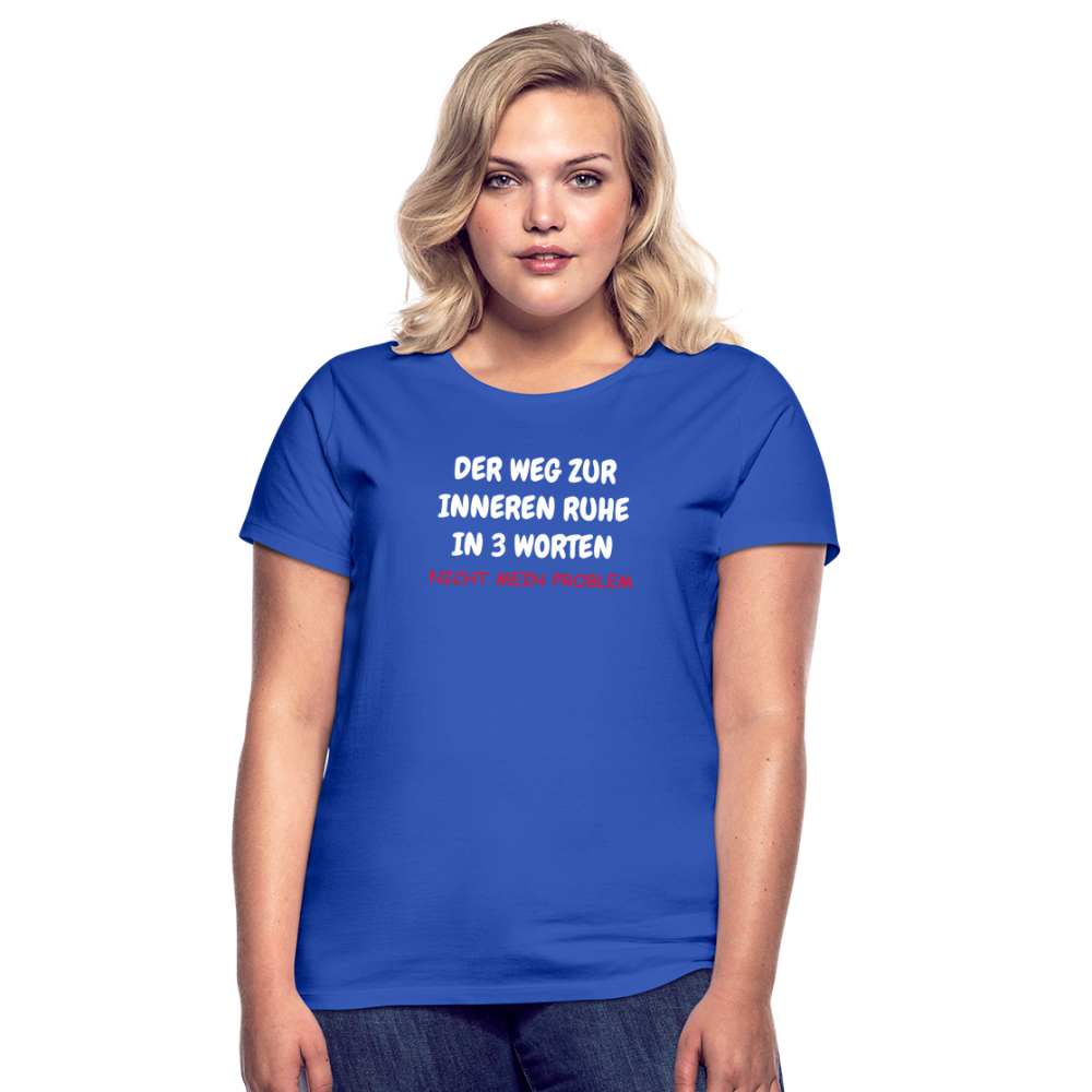 SSW1402 Frauen Tshirt DER WEG ZUR INNEREN RUHE IN 3 WORTEN - Royalblau