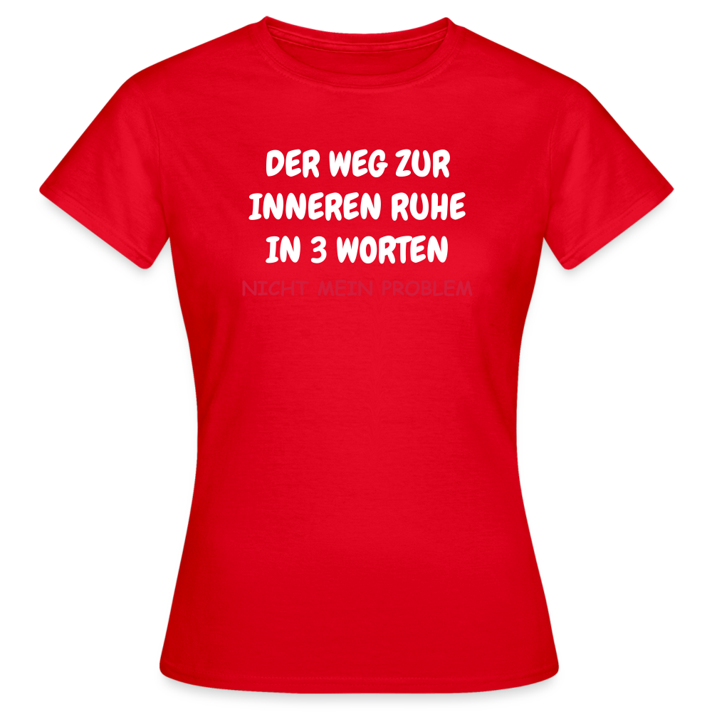 SSW1402 Frauen Tshirt DER WEG ZUR INNEREN RUHE IN 3 WORTEN - Rot