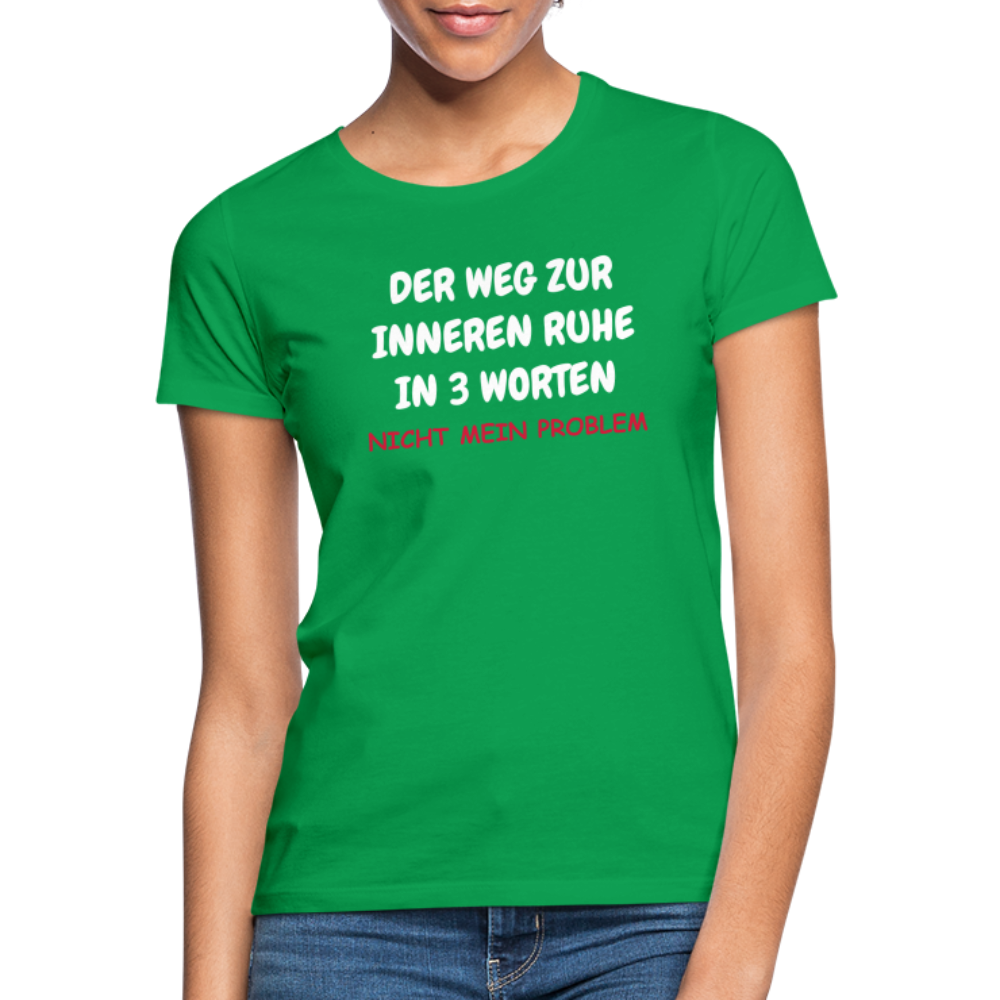 SSW1402 Frauen Tshirt DER WEG ZUR INNEREN RUHE IN 3 WORTEN - Kelly Green