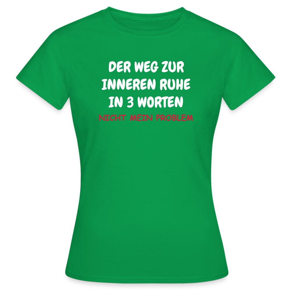 SSW1402 Frauen Tshirt DER WEG ZUR INNEREN RUHE IN 3 WORTEN - Kelly Green