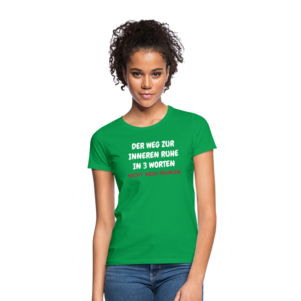 SSW1402 Frauen Tshirt DER WEG ZUR INNEREN RUHE IN 3 WORTEN - Kelly Green