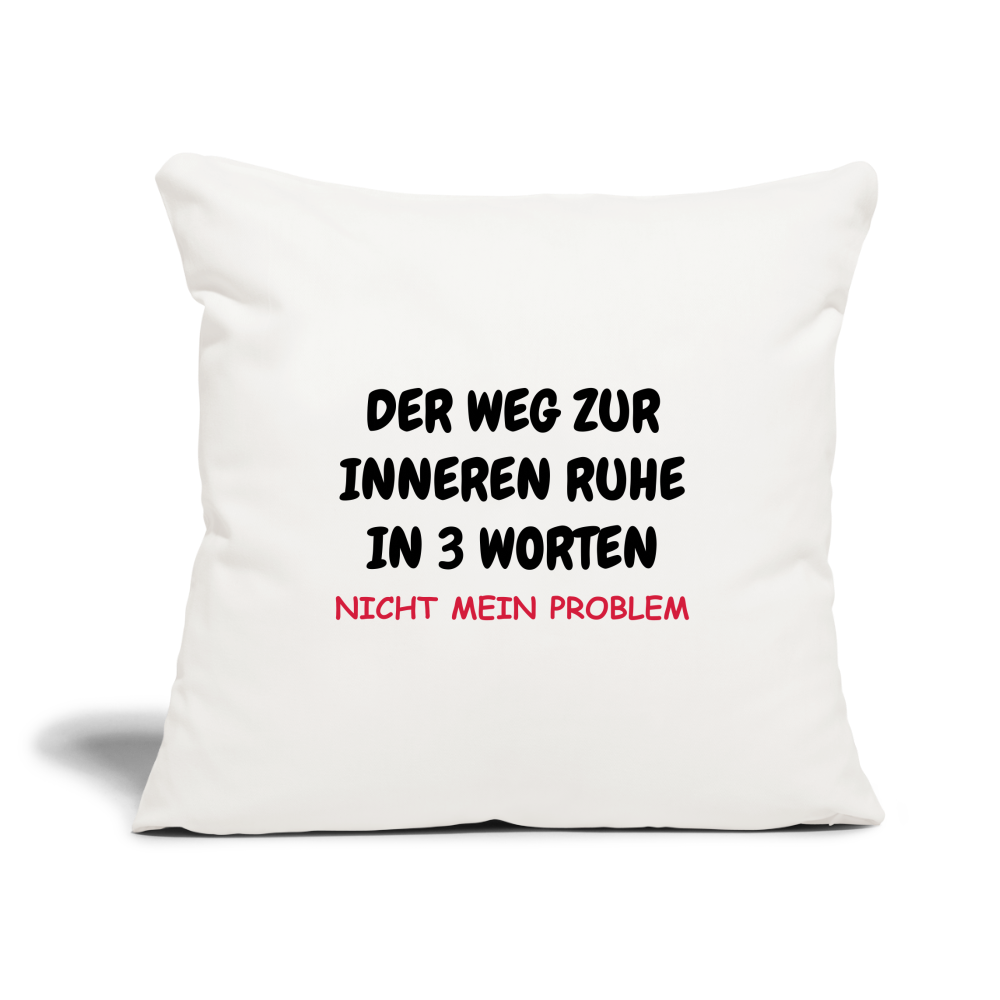 SSW1408 Kissen  DER WEG ZUR INNEREN RUHE IN 3 WORTEN - Naturweiß