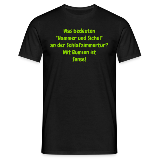 SSW1427 Tshirt Was bedeuten "Hammer und Sichel" an der Schlafzimmertür? Mit Bumsen ist Sense! - Schwarz