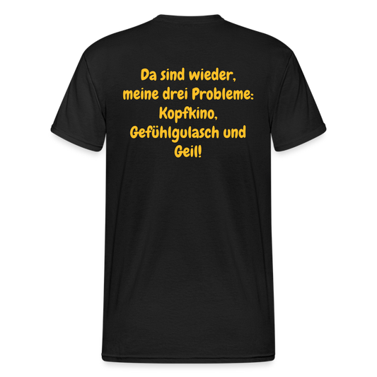 SSW1440 Tshirt Da sind wieder, meine drei Probleme: Kopfkino, Gefühlgulasch und Geil! - Schwarz