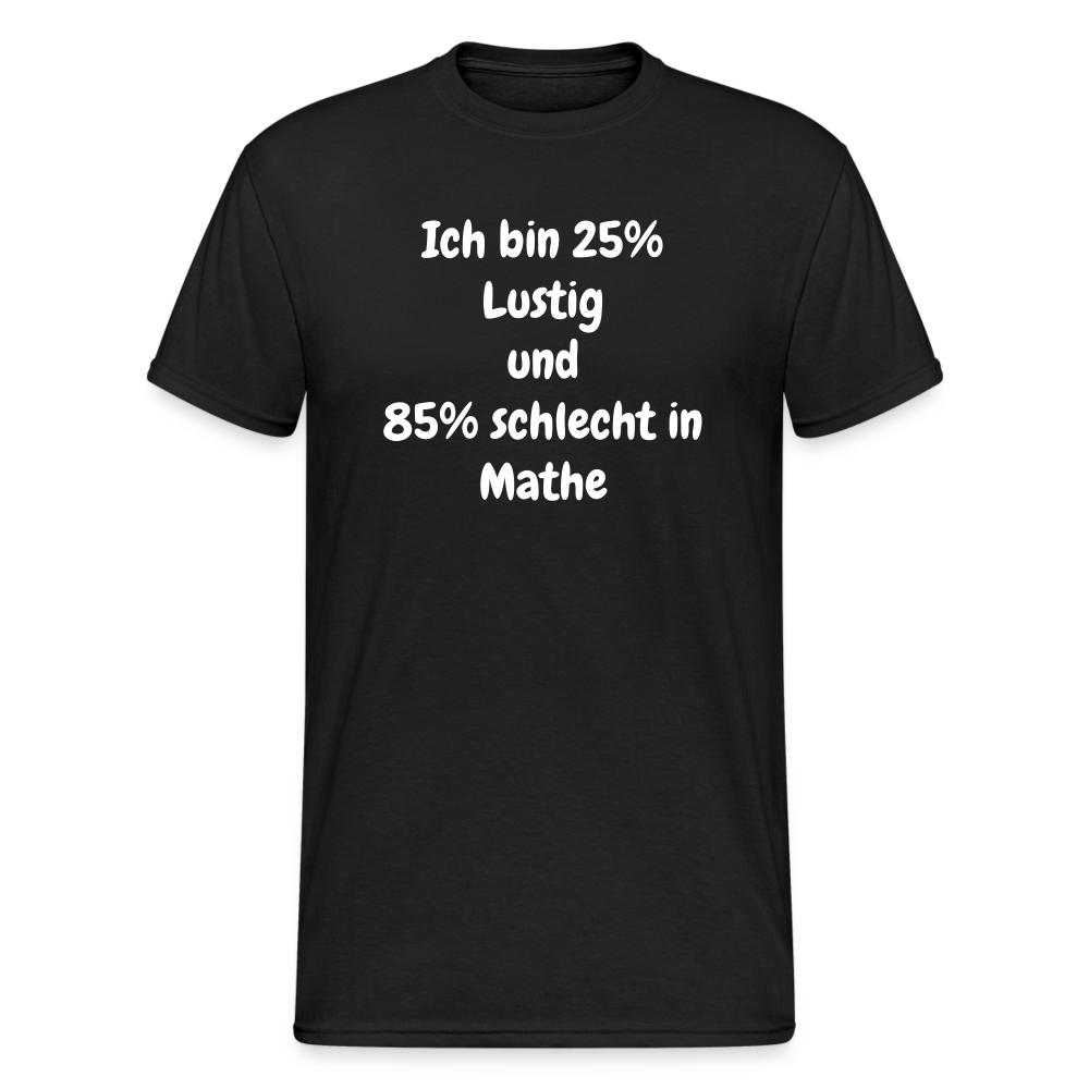 SSW1466 Tshirt Ich bin 25% Lustig und 85% schlecht in Mathe - Schwarz