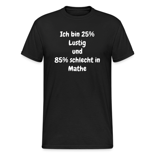 SSW1466 Tshirt Ich bin 25% Lustig und 85% schlecht in Mathe - Schwarz
