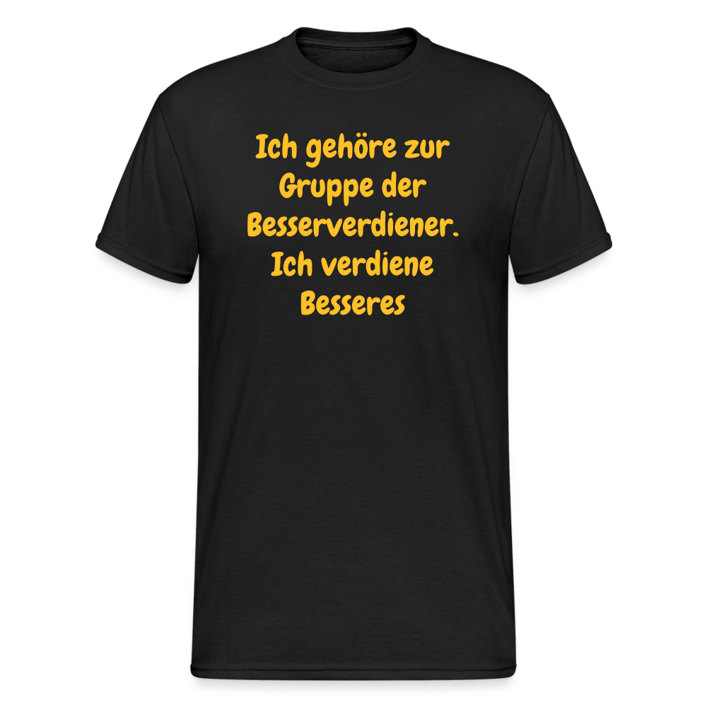 SSW1489 Tshirt Ich gehöre zur Gruppe der Besserverdiener. Ich verdiene Besseres - Schwarz