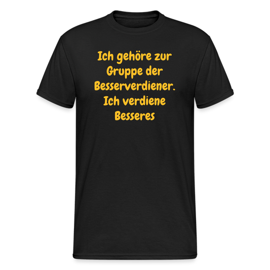 SSW1489 Tshirt Ich gehöre zur Gruppe der Besserverdiener. Ich verdiene Besseres - Schwarz