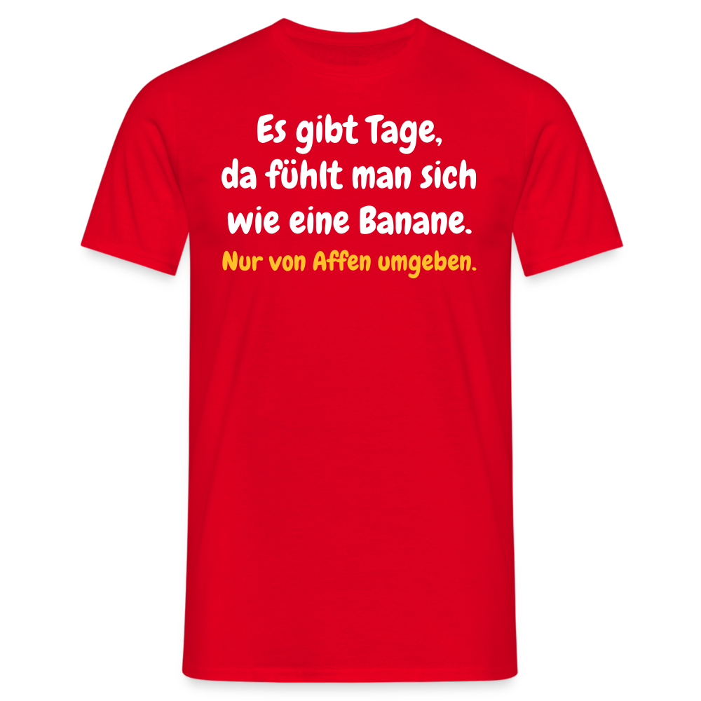 SSW1516 Tshirt Es gibt Tage, da fühlt man sich wie eine Banane. - Rot