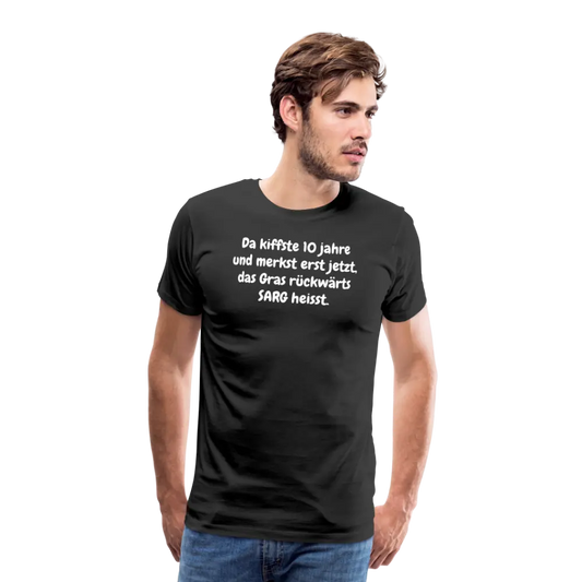 SSW1526 Tshirt Da kiffste 10 jahre und merkst erst jetzt, das Gras rückwärts SARG heisst. - Schwarz