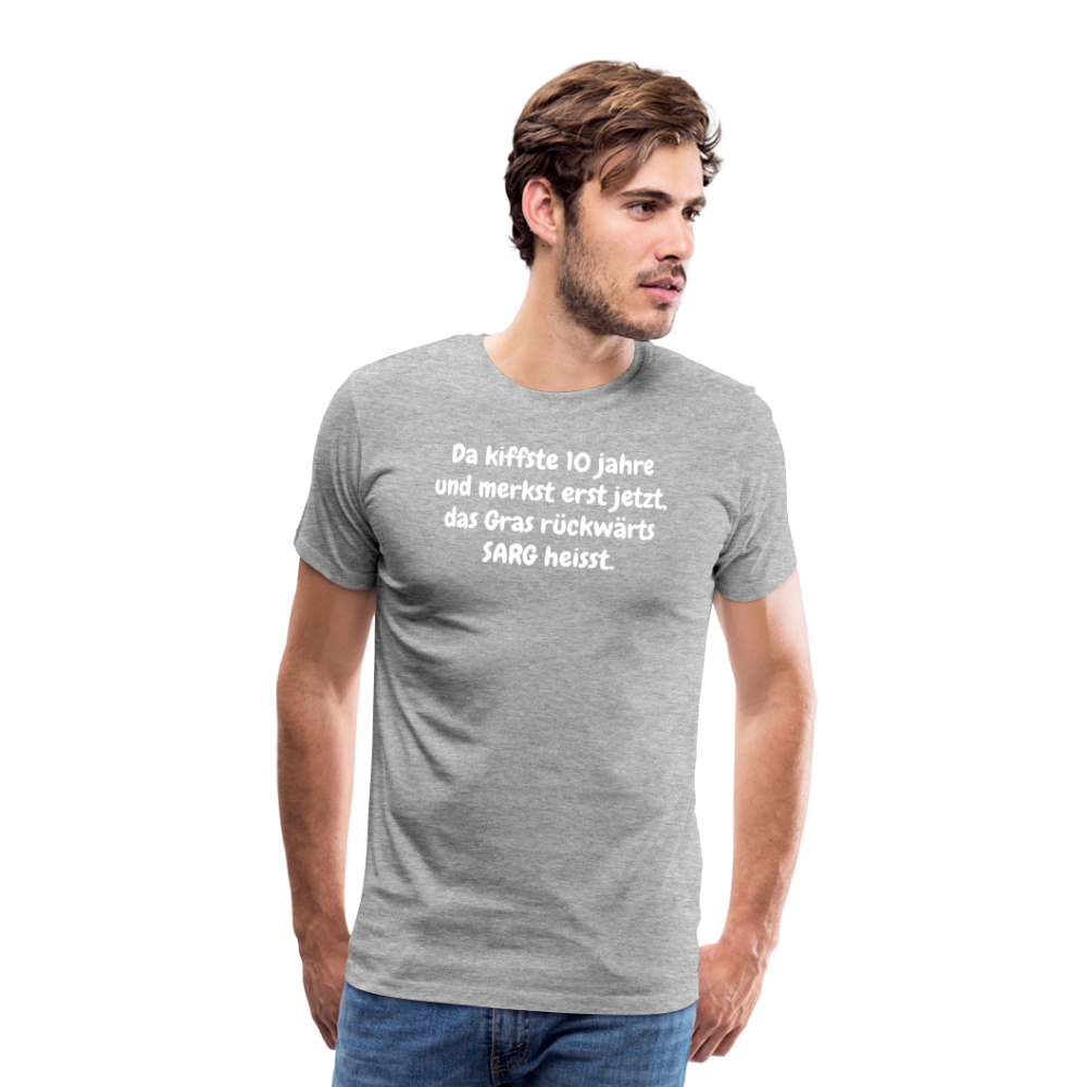 SSW1526 Tshirt Da kiffste 10 jahre und merkst erst jetzt, das Gras rückwärts SARG heisst. - Grau meliert