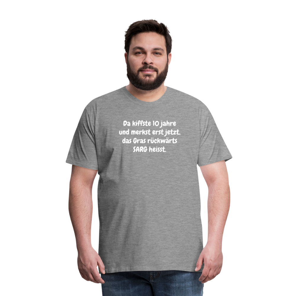 SSW1526 Tshirt Da kiffste 10 jahre und merkst erst jetzt, das Gras rückwärts SARG heisst. - Grau meliert