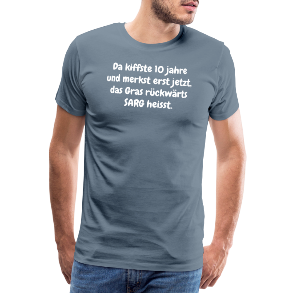 SSW1526 Tshirt Da kiffste 10 jahre und merkst erst jetzt, das Gras rückwärts SARG heisst. - Blaugrau