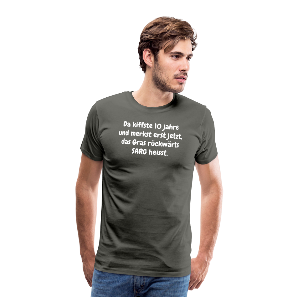 SSW1526 Tshirt Da kiffste 10 jahre und merkst erst jetzt, das Gras rückwärts SARG heisst. - Asphalt
