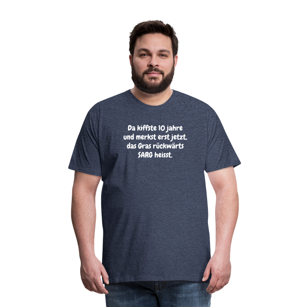 SSW1526 Tshirt Da kiffste 10 jahre und merkst erst jetzt, das Gras rückwärts SARG heisst. - Blau meliert