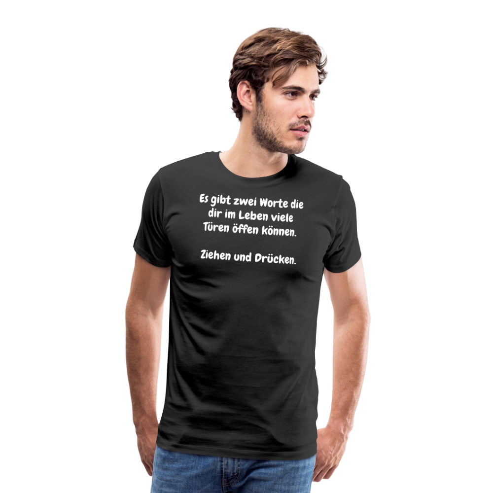 SSW1527 Tshirt Es gibt zwei Worte die dir im Leben viele Türen öffen können.  Ziehen und Drücken. - Schwarz