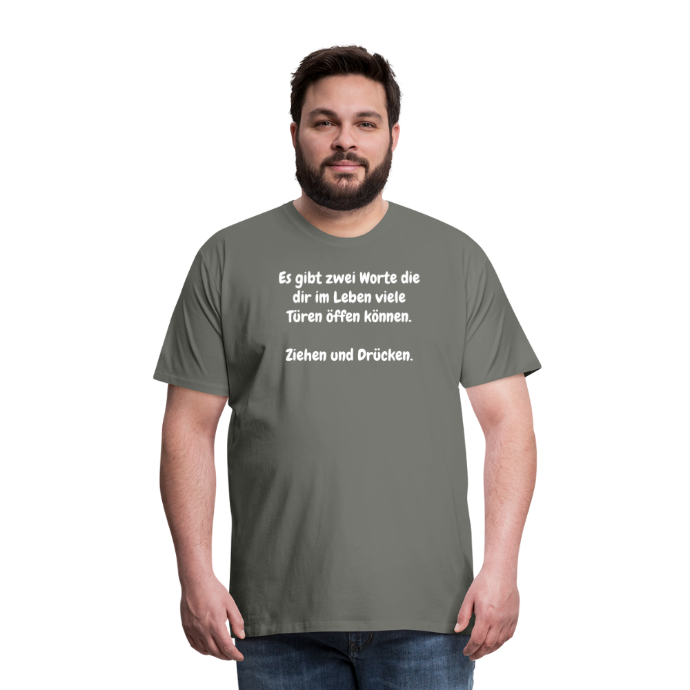 SSW1527 Tshirt Es gibt zwei Worte die dir im Leben viele Türen öffen können.  Ziehen und Drücken. - Asphalt