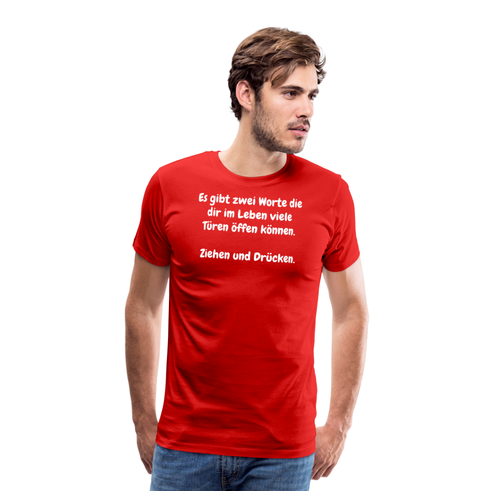 SSW1527 Tshirt Es gibt zwei Worte die dir im Leben viele Türen öffen können.  Ziehen und Drücken. - Rot