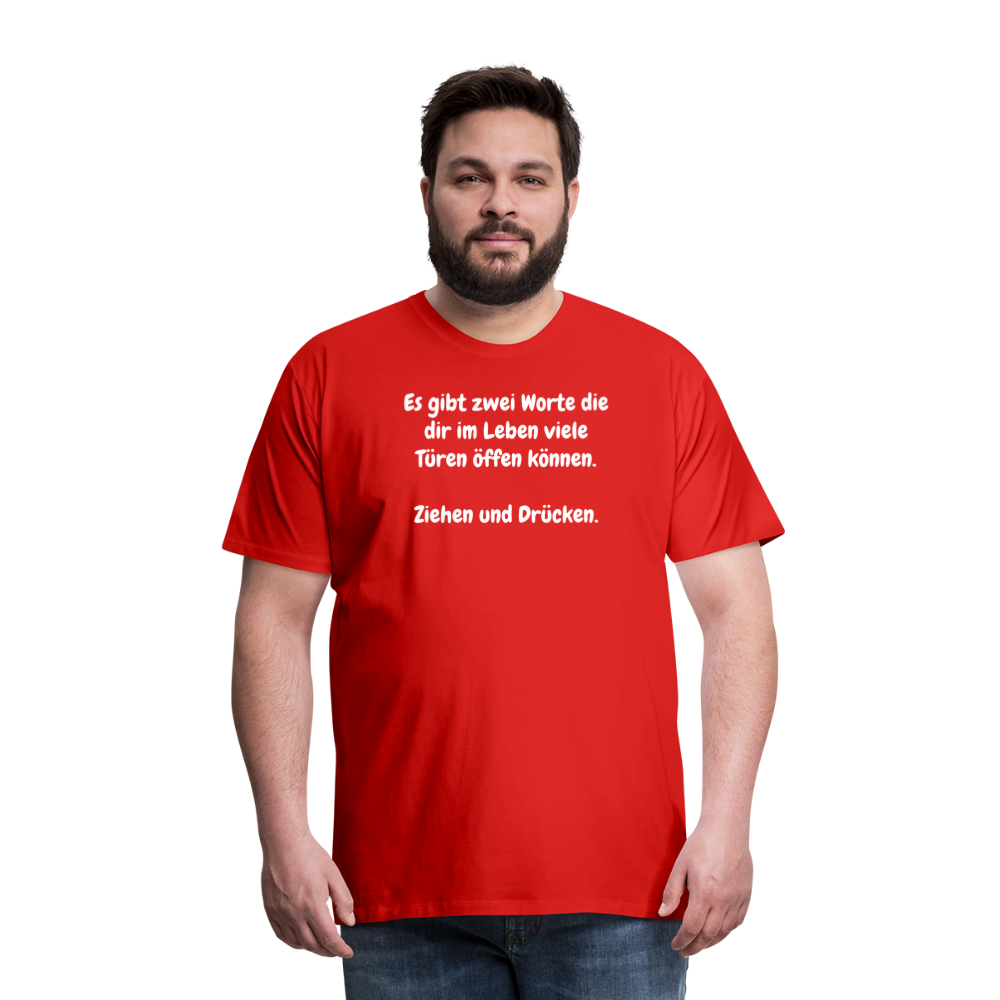 SSW1527 Tshirt Es gibt zwei Worte die dir im Leben viele Türen öffen können.  Ziehen und Drücken. - Rot