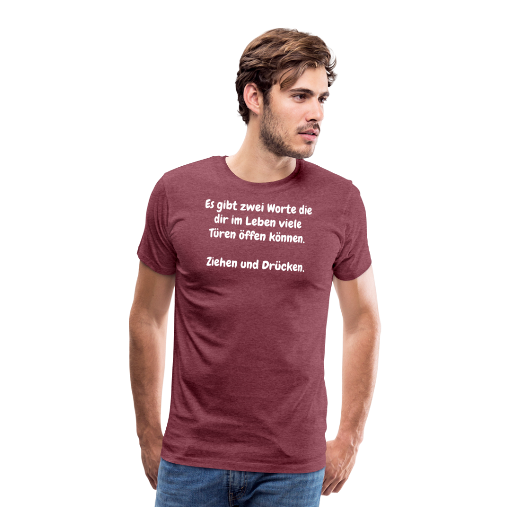 SSW1527 Tshirt Es gibt zwei Worte die dir im Leben viele Türen öffen können.  Ziehen und Drücken. - Bordeauxrot meliert
