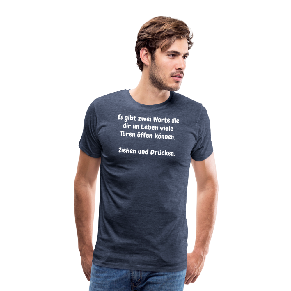 SSW1527 Tshirt Es gibt zwei Worte die dir im Leben viele Türen öffen können.  Ziehen und Drücken. - Blau meliert