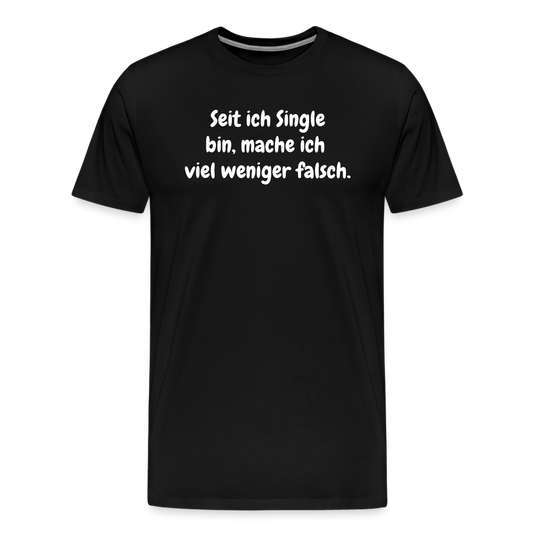 SSW1528 Tshirt Seit ich Single bin, mache ich  viel weniger falsch. - Schwarz