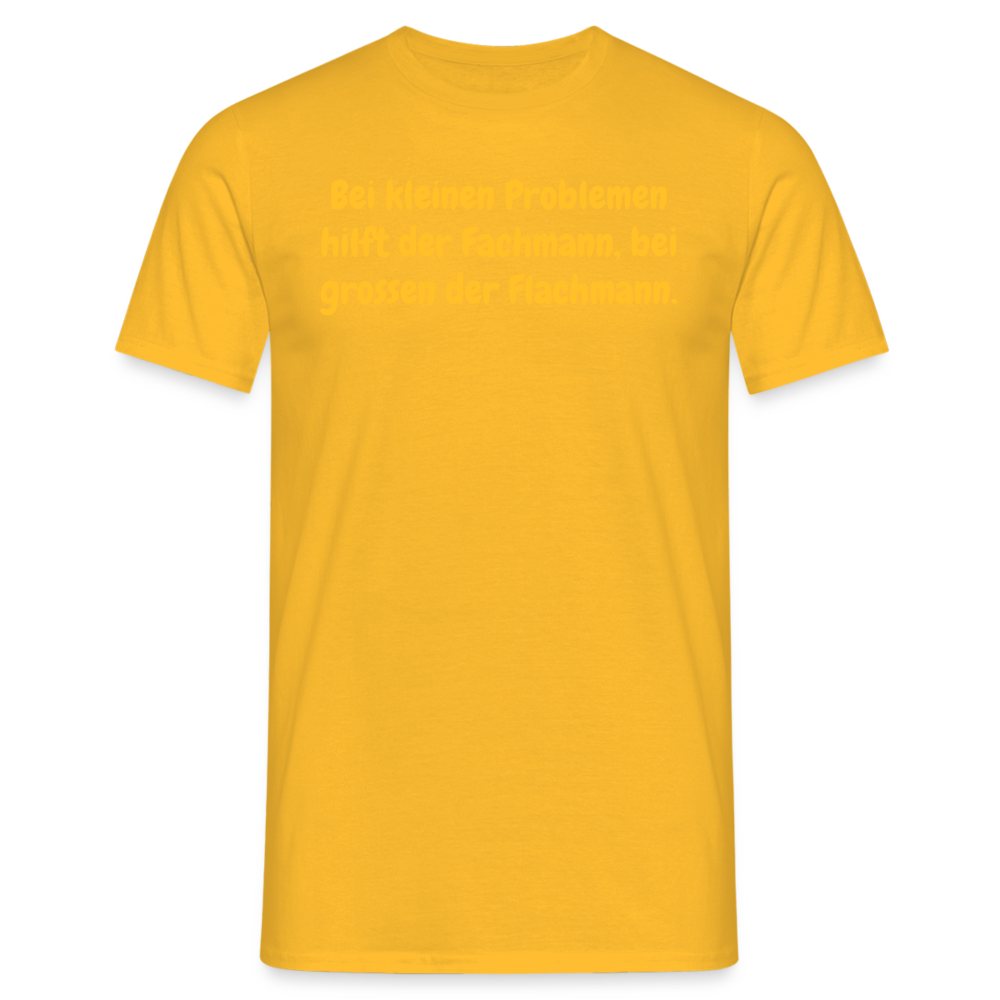 SSW1535 Tshirt Bei kleinen Problemen hilft der Fachmann, bei grossen der Flachmann. - Gelb
