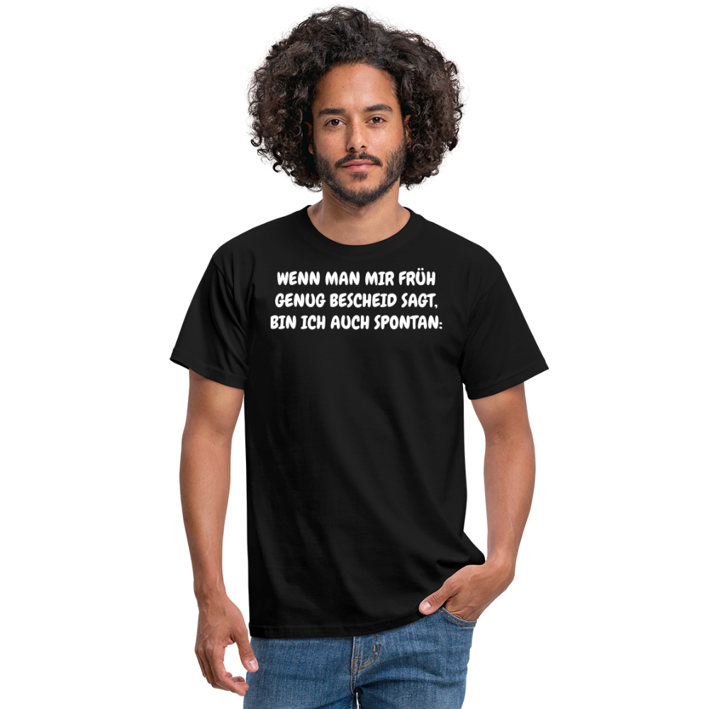 SSW1537 Tshirt WENN MAN MIR FRÜH GENUG BESCHEID SAGT, BIN ICH AUCH SPONTAN: - Schwarz