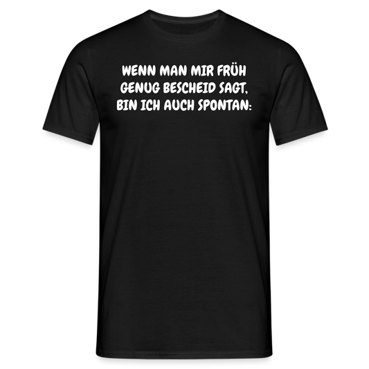 SSW1537 Tshirt WENN MAN MIR FRÜH GENUG BESCHEID SAGT, BIN ICH AUCH SPONTAN: - Schwarz