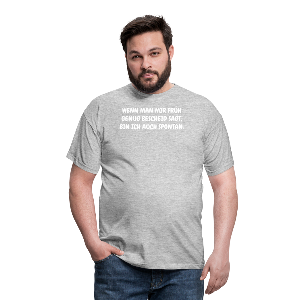 SSW1537 Tshirt WENN MAN MIR FRÜH GENUG BESCHEID SAGT, BIN ICH AUCH SPONTAN: - Grau meliert