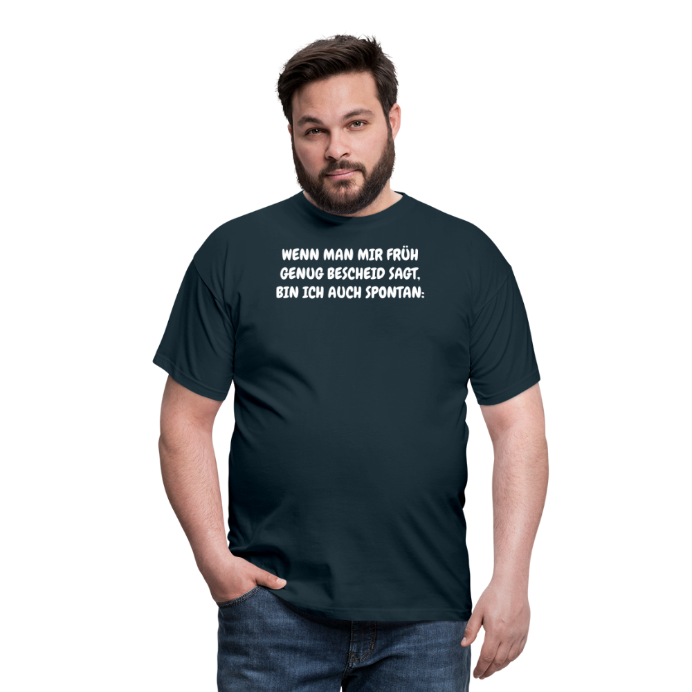 SSW1537 Tshirt WENN MAN MIR FRÜH GENUG BESCHEID SAGT, BIN ICH AUCH SPONTAN: - Navy