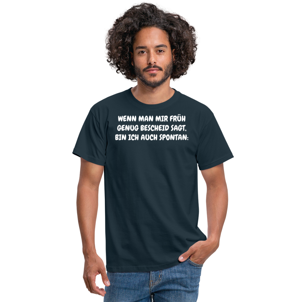 SSW1537 Tshirt WENN MAN MIR FRÜH GENUG BESCHEID SAGT, BIN ICH AUCH SPONTAN: - Navy