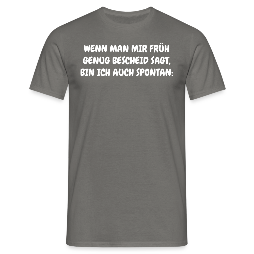 SSW1537 Tshirt WENN MAN MIR FRÜH GENUG BESCHEID SAGT, BIN ICH AUCH SPONTAN: - Graphit