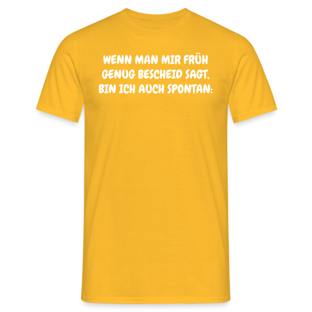 SSW1537 Tshirt WENN MAN MIR FRÜH GENUG BESCHEID SAGT, BIN ICH AUCH SPONTAN: - Gelb